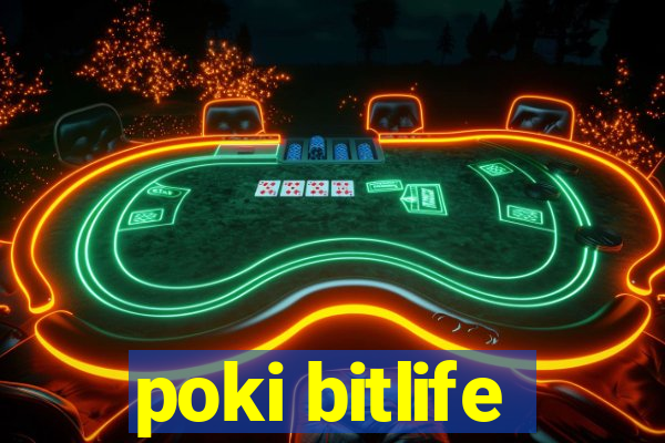 poki bitlife